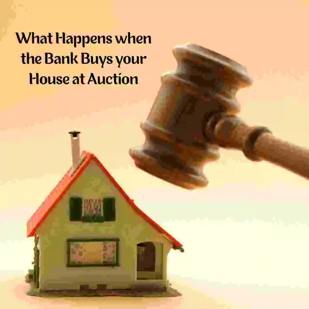 What happens when the bank buys your house at auction?