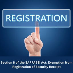 Section 8 of the SARFAESI Act: Exemption from Registration of Security Receipt