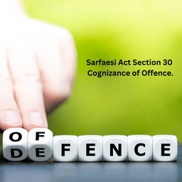 Sarfaesi Act Section 30 Cognizance of Offence.