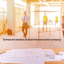 Sarfaesi Act Section 25 Asset Reconstruction Company
