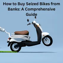 How to Buy Seized Bikes from Banks: A Comprehensive Guide