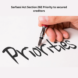 Sarfaesi Act Section 26E Priority to secured creditors