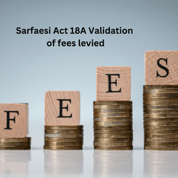 Sarfaesi Act 18A Validation of fees levied.