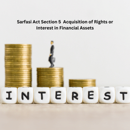 Sarfasi Act Section 5  Acquisition of Rights or Interest in Financial Assets