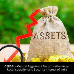 CERSAI – Central Registry of Securitisation Asset Reconstruction and Security Interest of India