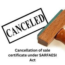 Cancellation of Sale Certificate under SARFAESI Act