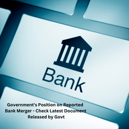 Government's Position on Reported Bank Merger - Check Latest Document Released by Govt