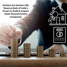 Sarfaesi Act Section 12B: Reserve Bank of India's Power to Audit & Inspect Asset Reconstruction Companies