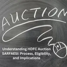 Understanding HDFC Auction SARFAESI: Process, Eligibility, and Implications