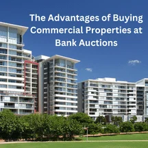 The Advantages of Buying Commercial Properties at Bank Auctions
