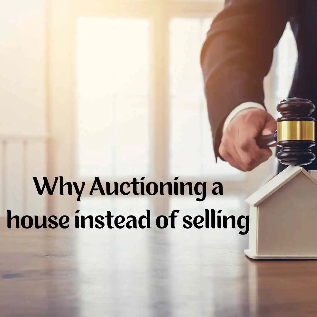Why Auctioning a house instead of selling