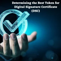 Determining the Best Token for Digital Signature Certificate (DSC)