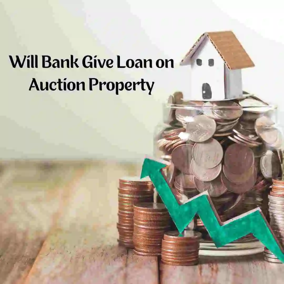Will Bank Give Loan on Auction Property