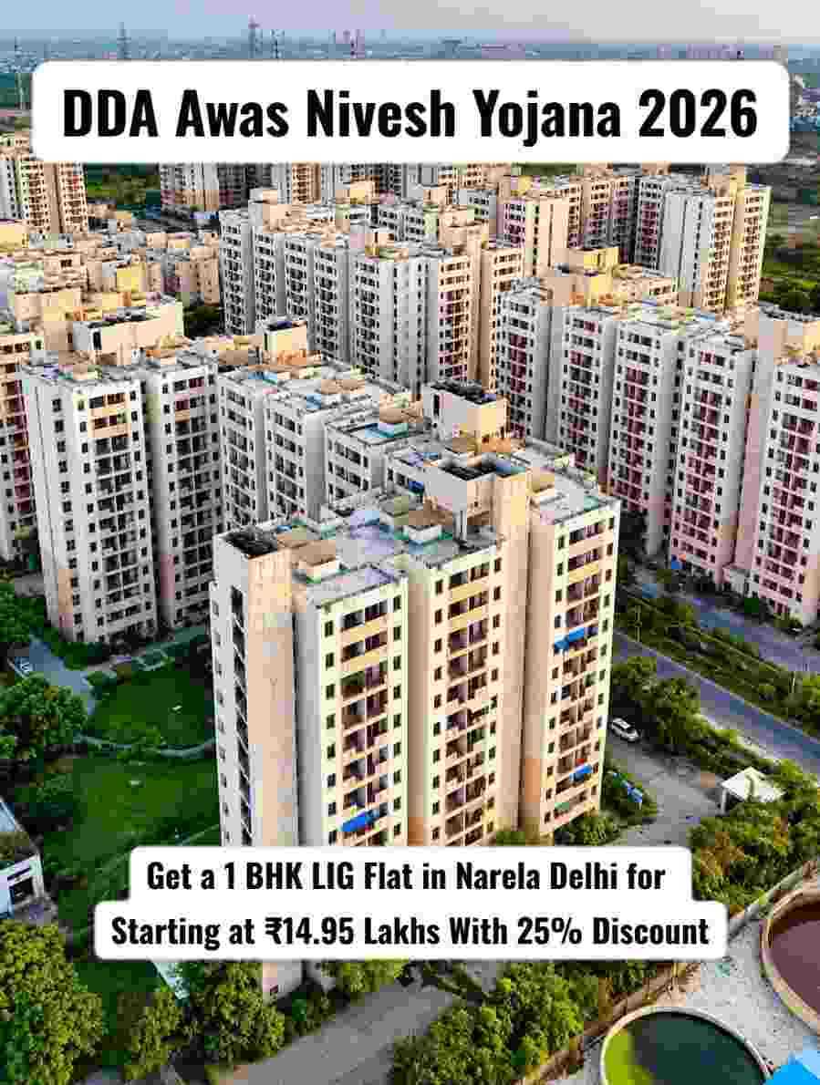 DDA LIG Flats in Narela, Awas Nivesh Yojana 2026: 2,516 LIG flats Starting at ₹14.95 Lakhs