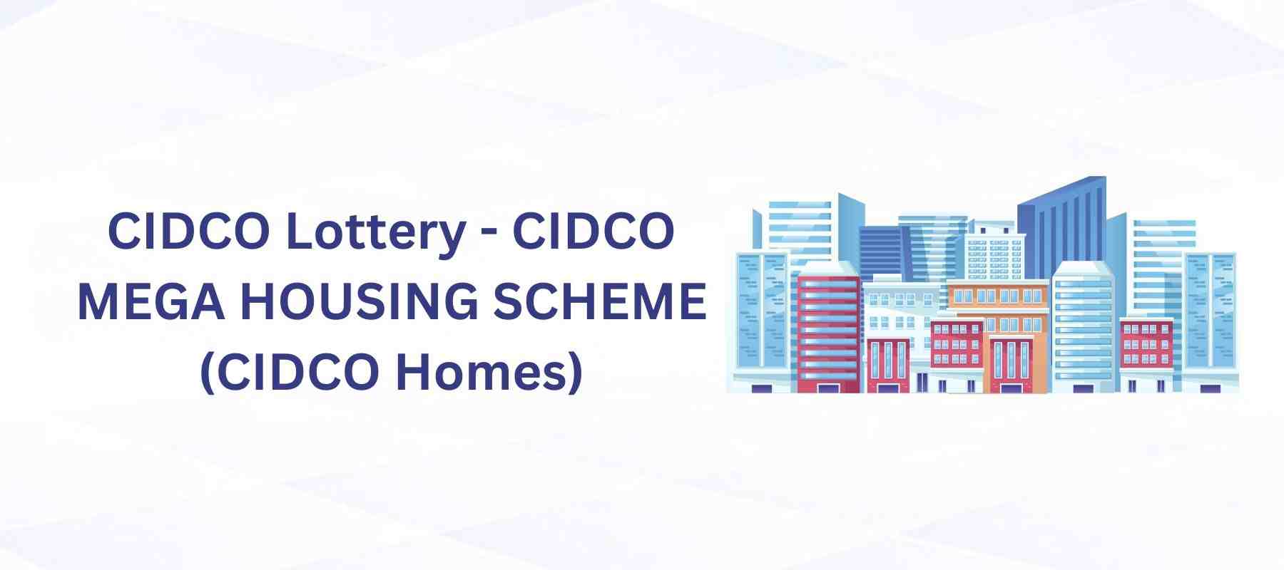 CIDCO Lottery 2025: 22,000 Affordable Homes in Navi Mumbai