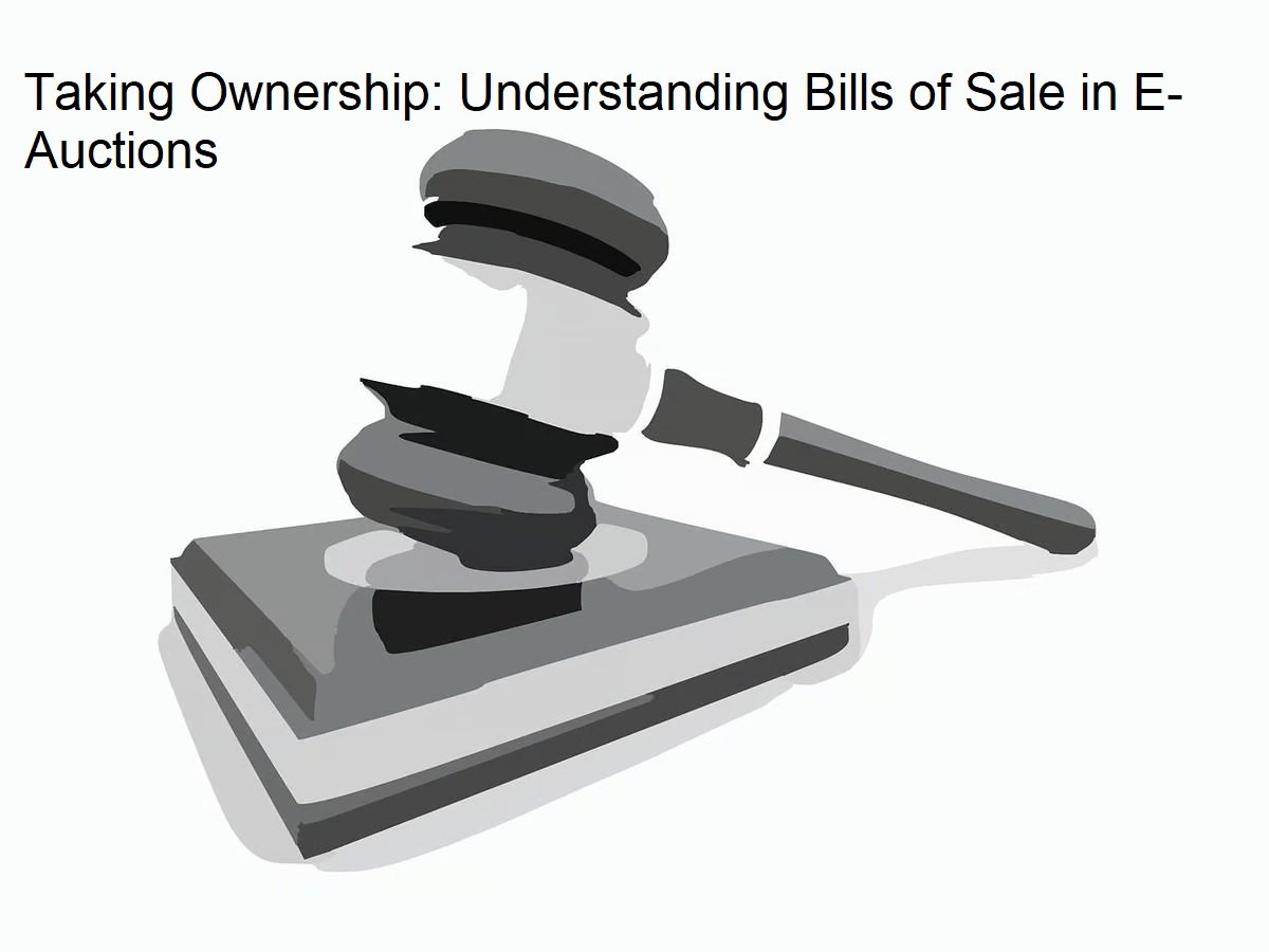 Taking Ownership: Understanding Bills of Sale in E-Auctions