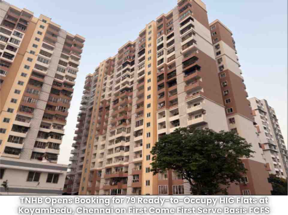 TNHB Opens Booking for 79 Ready-to-Occupy HIG Flats at Koyambedu, Chennai on First Come First Serve Basis
